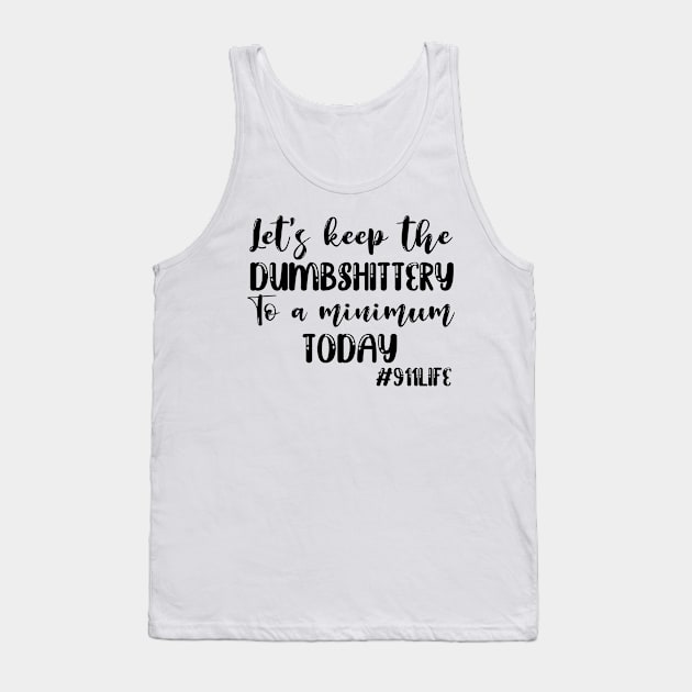 Funny 911 Dispatcher Life Tshirt Tank Top by Shirts by Jamie